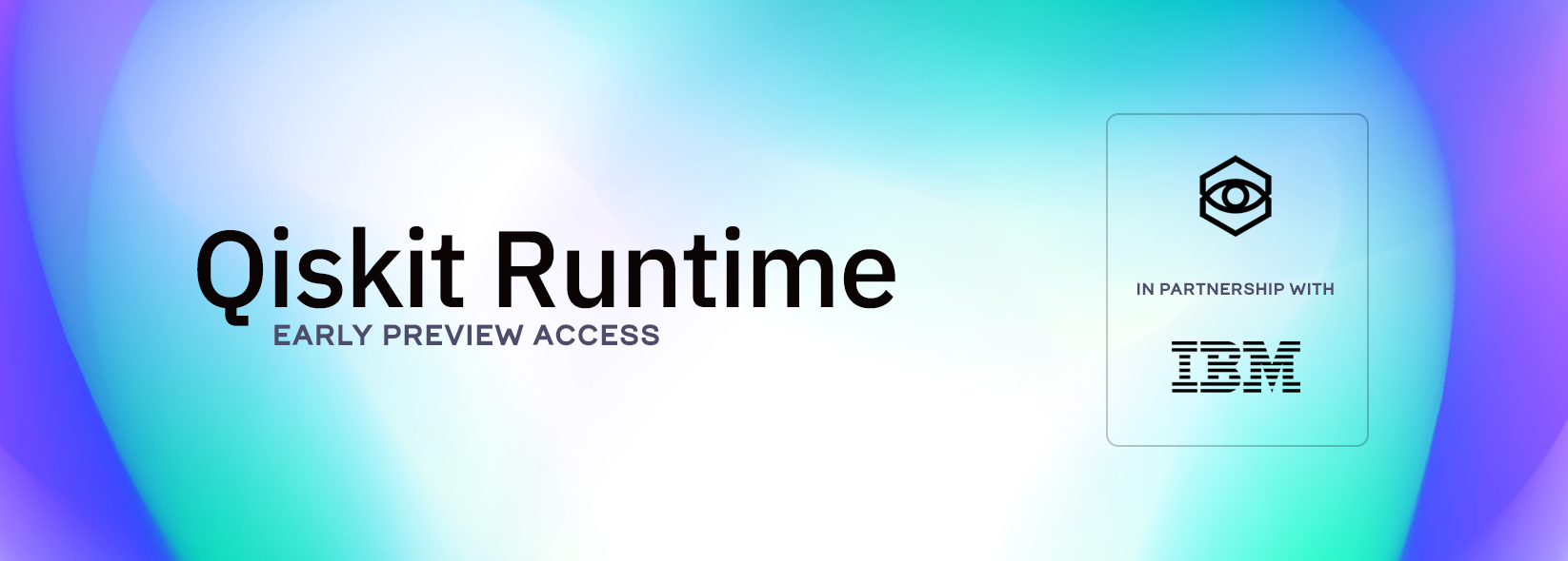 Qiskit Runtime Early Preview Access in partnership with IBM